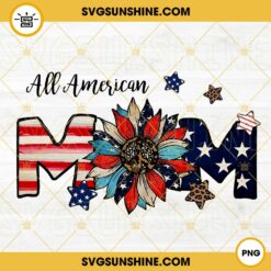 All American Mom PNG, Sunflower PNG, 4th Of July Mama PNG