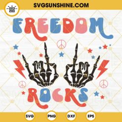Freedom Rocks Skeleton Hand SVG, Retro 4th Of July SVG, Hippie Rocker Patriotic SVG, Fourth Of July SVG PNG DXF EPS