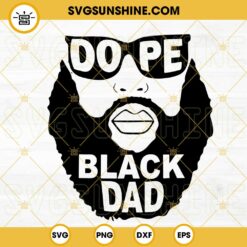 Dope Black Dad SVG, Fathers Day Juneteenth SVG, African American Dad SVG PNG DXF EPS Cut Files