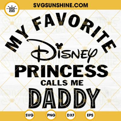 My Favorite Disney Princess Calls Me Daddy SVG, Dad And Daughter SVG ...