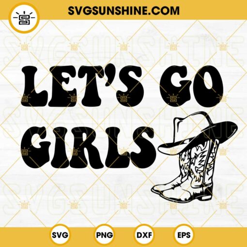 Let’s Go Girls Cowgirl Boots SVG, Western SVG, Country SVG PNG DXF EPS Cricut