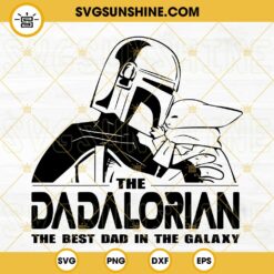 The Dadalorian Best Dad In the Galaxy SVG, Boba Fett And Baby Yoda SVG, Star Wars Dad SVG PNG DXF EPS