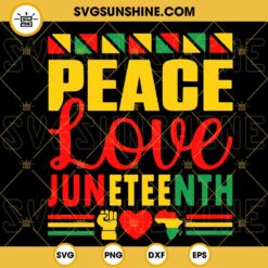 Peace Love Juneteenth SVG, Hand Fist SVG, Black History SVG, June 19th Freedom Day SVG PNG DXF EPS