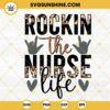 Rockin The Nurse Life Leopard SVG, Nursing Rock Hand SVG, Funny Nurse Quotes SVG PNG DXF EPS Cricut