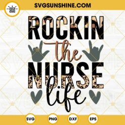 Rockin The Nurse Life Leopard SVG, Nursing Rock Hand SVG, Funny Nurse Quotes SVG PNG DXF EPS Cricut