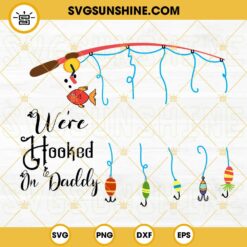 We’re Hooked On Daddy SVG, Fishing Dad SVG, Fathers Day Gift SVG PNG DXF EPS Cricut Files