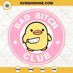 Bad Bitch Club Duck With Knife SVG, Funny Duckie SVG PNG DXF EPS Cricut