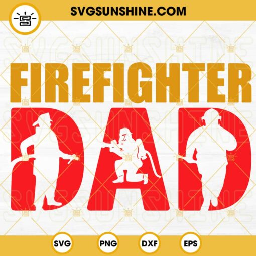 Firefighter Dad SVG, Fireman SVG, Fathers Day Gift SVG PNG DXF EPS Cut Files