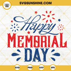 Happy Memorial Day SVG, America SVG, USA Patriotic SVG, Independence Day 4th Of July SVG PNG DXF EPS