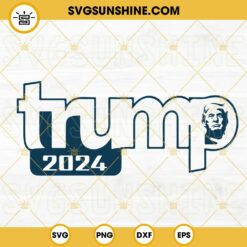 Trump 2024 SVG, MAGA 2024 SVG, Make America Great Again SVG, US President 2024 SVG PNG DXF EPS