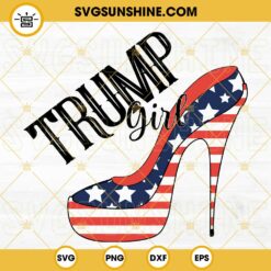 Trump Girl American High Heels SVG, Women Donald Trump SVG, President SVG, Trump Fan SVG PNG DXF EPS Cricut Files