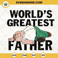 Worlds Greatest Father Peter Griffin SVG, Family Guy Dad SVG, Funny Fathers Day SVG PNG DXF EPS Cricut