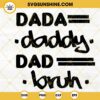 Dada Daddy Dad Bruh SVG, Funny Dad Trendy Quote SVG, Happy Fathers Day 2023 SVG PNG DXF EPS Cricut