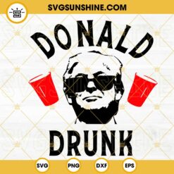 Donald Trump Drunk SVG, Trump President Drinking SVG, 4th Of July Party SVG PNG DXF EPS Cricut