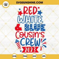 Red White Blue Cousin’s Crew 2023 SVG, 4th Of July 2023 SVG PNG DXF EPS Cricut