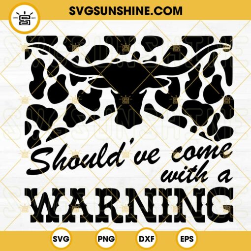 Should’ve Come With A Warning SVG, Leopard Bull Skull SVG, Morgan Wallen SVG, Country Music SVG PNG DXF EPS Cut Files
