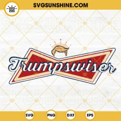 Trumpswiser SVG, Trump Budweiser SVG, Funny Trump Beer SVG PNG DXF EPS Cricut