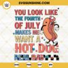 You Look Like The Fourth Of July Makes Me Want A Hot Dog Real Bad SVG, Funny Retro 4th Of July SVG PNG DXF EPS