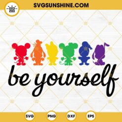 Be Yourself Mickey Mouse Friends SVG, Rainbow Mickey SVG, Disney LGBT Pride Month SVG PNG DXF EPS Cricut Files