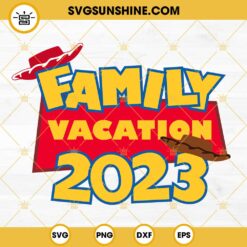 Toy Story Family Vacation 2023 SVG, Disney Trip 2023 SVG, Walt Disney World SVG PNG DXF EPS Cricut