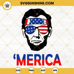 Abraham Lincoln Merica SVG, US President SVG, American Patriotic SVG, Fourth Of July SVG PNG DXF EPS