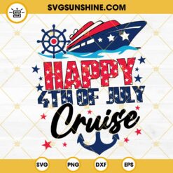 Happy 4th Of July Cruise SVG, Family Cruise Trip SVG, American Flag Patriotic SVG PNG DXF EPS Files