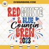 Red White And Blue Cousin Crew 2023 SVG, Fireworks SVG, Patriotic SVG, 4th Of July Family 2023 SVG PNG DXF EPS