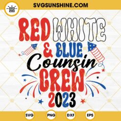 Red White And Blue Cousin Crew 2023 SVG, Fireworks SVG, Patriotic SVG, 4th Of July Family 2023 SVG PNG DXF EPS