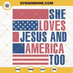 She Loves Jesus And America Too SVG, July 4th SVG PNG DXF EPS Cricut