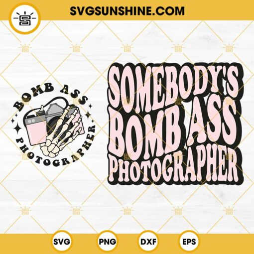 Somebody's Bomb Ass Photographer SVG, Skeleton Hand Camera SVG,Photographer Quotes SVG