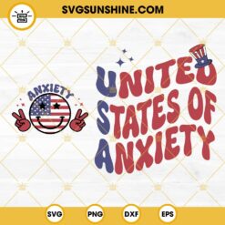 United States Of Anxiety SVG, Smiley Face American Flag SVG, Groovy 4th Of July SVG PNG DXF EPS Shirt