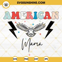 American Mama Eagle SVG, Patriotic Mom SVG, 4th Of July Family SVG PNG DXF EPS Cricut