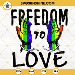 Freedom To Love SVG, Rainbow Flag Hand SVG, LGBT History Month SVG PNG DXF EPS Cut Files