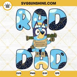 Rad Dad Bluey SVG, Bluey Army SVG, Funny Bluey Fathers Day SVG PNG DXF EPS Cut Files