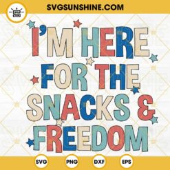 I’m Here For The Snacks And Freedom SVG, Happy Independence Day SVG, 4th Of July Party SVG PNG DXF EPS