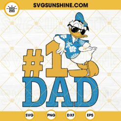 Donald Duck Number 1 Dad SVG, Funny Dad SVG, Disney Daddy SVG, Fathers Day Vacation SVG PNG DXF EPS