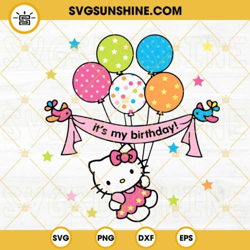 It's My Birthday Hello Kitty SVG, Kitty With Balloons SVG, Birthday Birthday Party For Kids SVG PNG DXF EPS