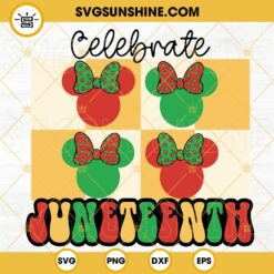 Celebrate Juneteenth Minnie Mouse SVG, Afro Kid SVG, Cute Disney Juneteenth Girl SVG PNG DXF EPS