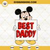 Mickey Mouse Best Daddy SVG, Disneyland Family SVG, Fathers Day SVG, Disney Family Trip SVG PNG DXF EPS