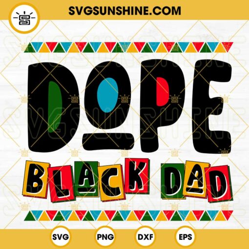 Dope Black Dad SVG, African American Daddy SVG, Juneteenth And Fathers Day SVG PNG DXF EPS