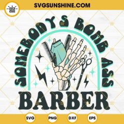 Somebody’s Bomb Ass Barber SVG, Skeleton Hand Hair Stylist SVG, Funny Hair Dresser SVG PNG DXF EPS Cut Files