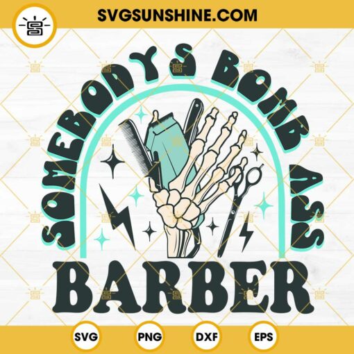 Somebody's Bomb Ass Barber SVG, Skeleton Hand Hair Stylist SVG, Funny Hair Dresser SVG PNG DXF EPS Cut Files