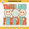 Tastes Like Freedom Smiley Face Drippy SVG, Retro 4th Of July SVG PNG DXF EPS Digital Download