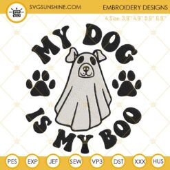 My Dog Is My Boo Embroidery Designs, Dog Ghost Halloween Embroidery Files