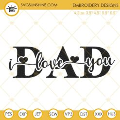 I Love You Dad Embroidery Designs, Happy Fathers Day Machine Embroidery Files