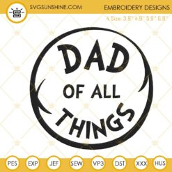 Dad Of All Things Embroidery Designs, Dr Seuss Dad Machine Embroidery Files