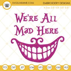 We're All Mad Here Embroidery Designs, Cheshire Cat Smile Embroidery PES Files