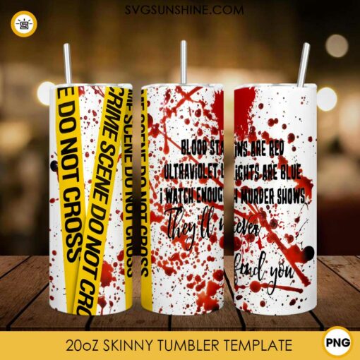 Blood Stains Are Red 20oz Skinny Tumbler Sublimation PNG, True Crime Tumbler Template PNG Download