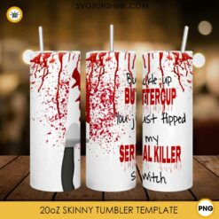 Buckle Up Buttercup 20oz Skinny Tumbler Sublimation PNG, My Serial Killer Switch Tumbler Template PNG Download