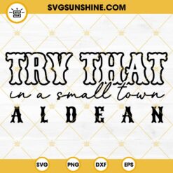 Jason Aldean Try That In A Small Town SVG PNG DXF EPS Files